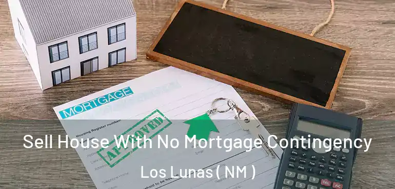  Sell House With No Mortgage Contingency Los Lunas ( NM )