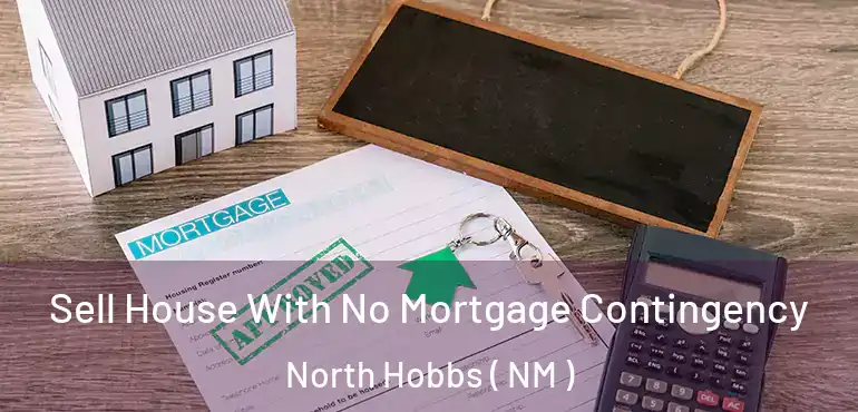  Sell House With No Mortgage Contingency North Hobbs ( NM )