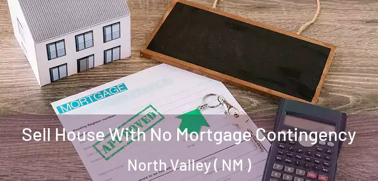  Sell House With No Mortgage Contingency North Valley ( NM )