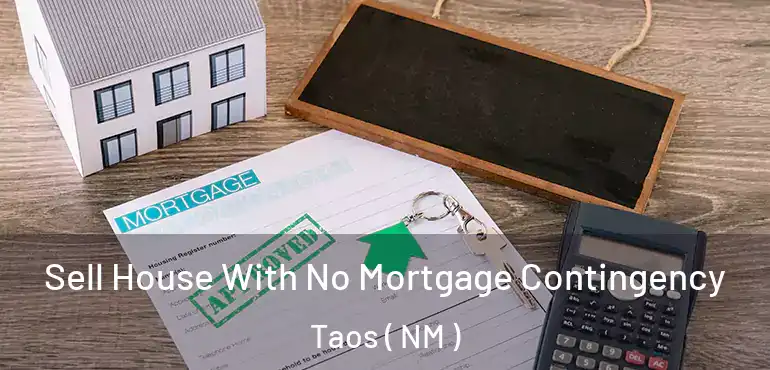  Sell House With No Mortgage Contingency Taos ( NM )