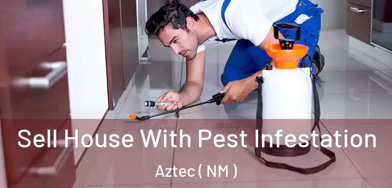  Sell House With Pest Infestation Aztec ( NM )