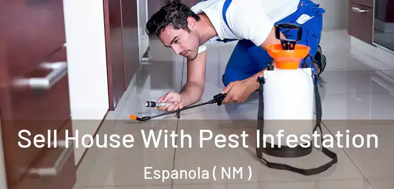  Sell House With Pest Infestation Espanola ( NM )