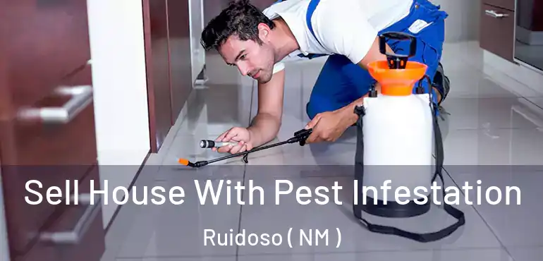  Sell House With Pest Infestation Ruidoso ( NM )