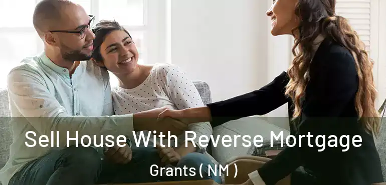  Sell House With Reverse Mortgage Grants ( NM )