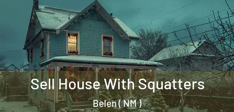  Sell House With Squatters Belen ( NM )