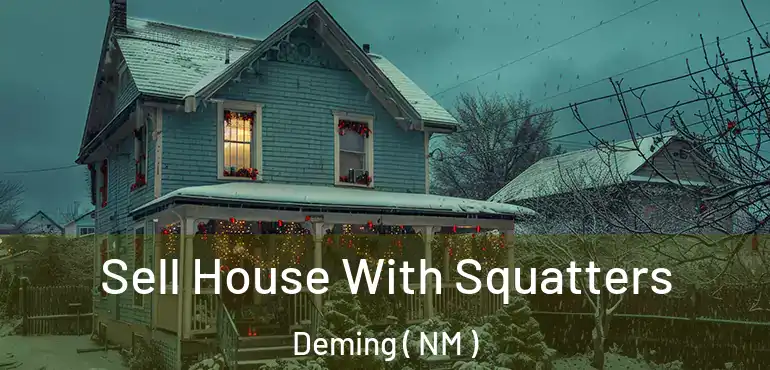  Sell House With Squatters Deming ( NM )