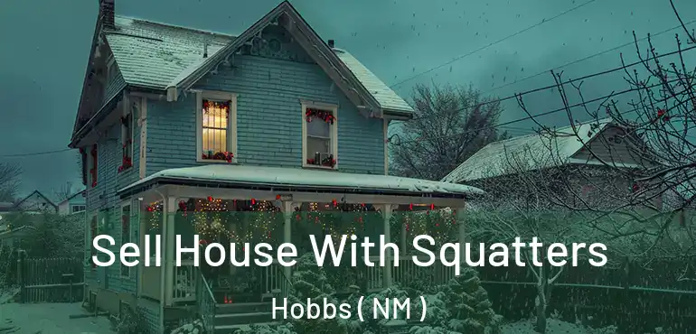  Sell House With Squatters Hobbs ( NM )