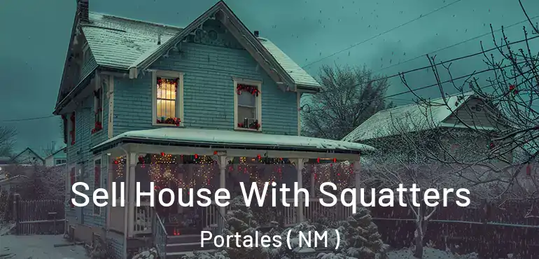  Sell House With Squatters Portales ( NM )