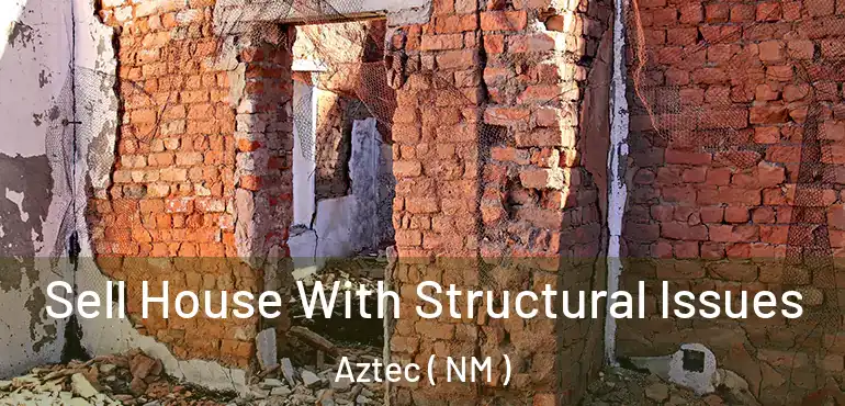  Sell House With Structural Issues Aztec ( NM )