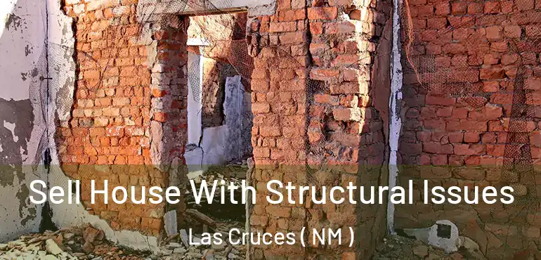  Sell House With Structural Issues Las Cruces ( NM )