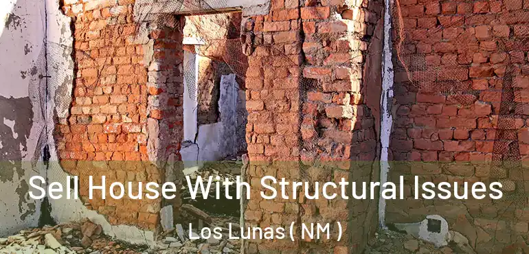  Sell House With Structural Issues Los Lunas ( NM )