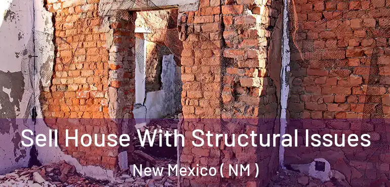  Sell House With Structural Issues New Mexico ( NM )