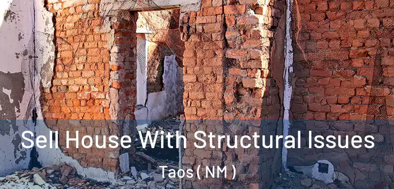  Sell House With Structural Issues Taos ( NM )