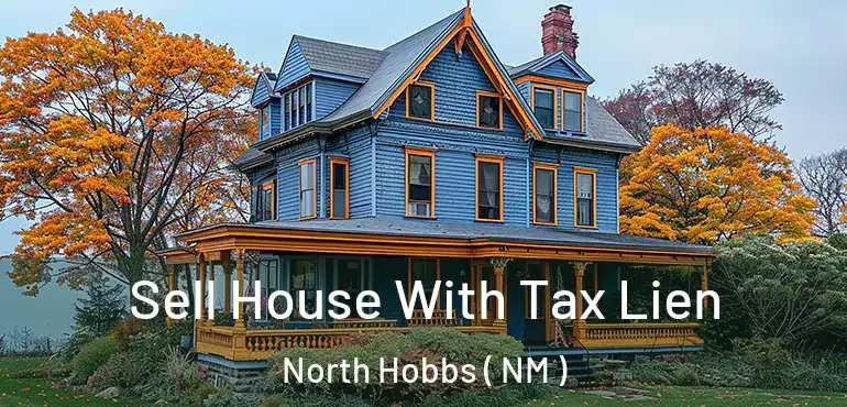  Sell House With Tax Lien North Hobbs ( NM )