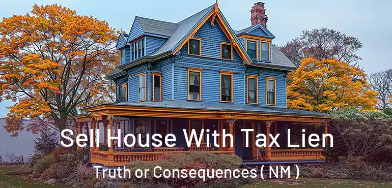  Sell House With Tax Lien Truth or Consequences ( NM )