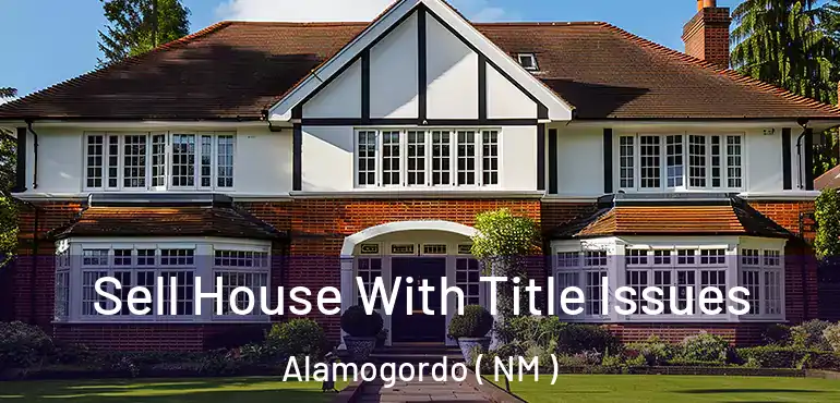  Sell House With Title Issues Alamogordo ( NM )