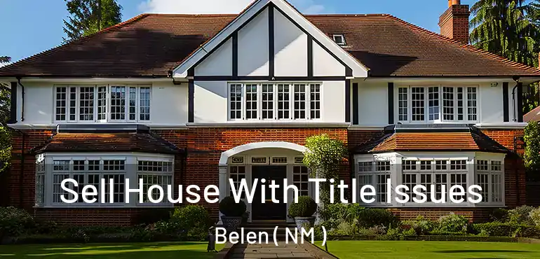  Sell House With Title Issues Belen ( NM )