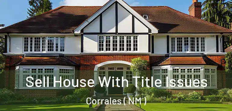  Sell House With Title Issues Corrales ( NM )