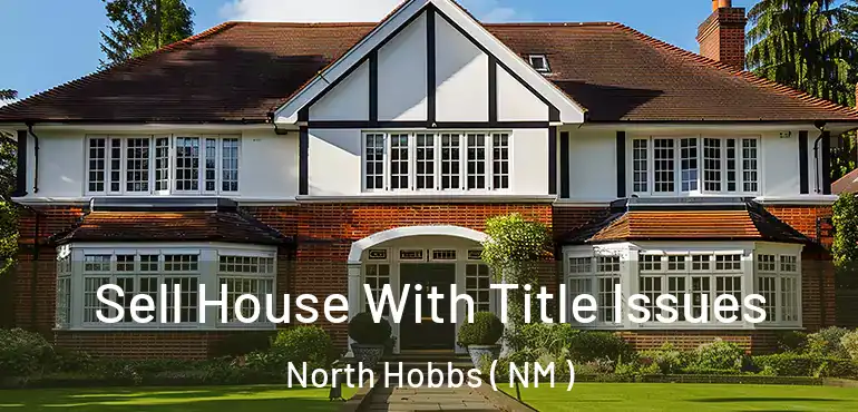  Sell House With Title Issues North Hobbs ( NM )