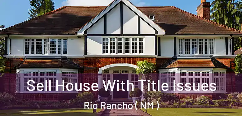  Sell House With Title Issues Rio Rancho ( NM )