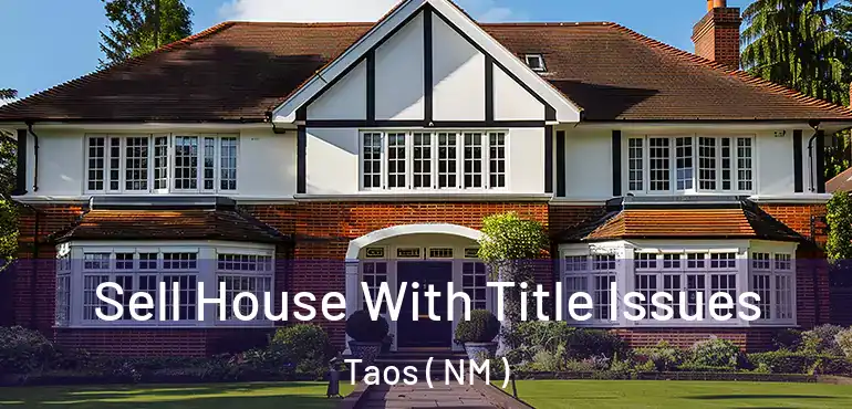  Sell House With Title Issues Taos ( NM )