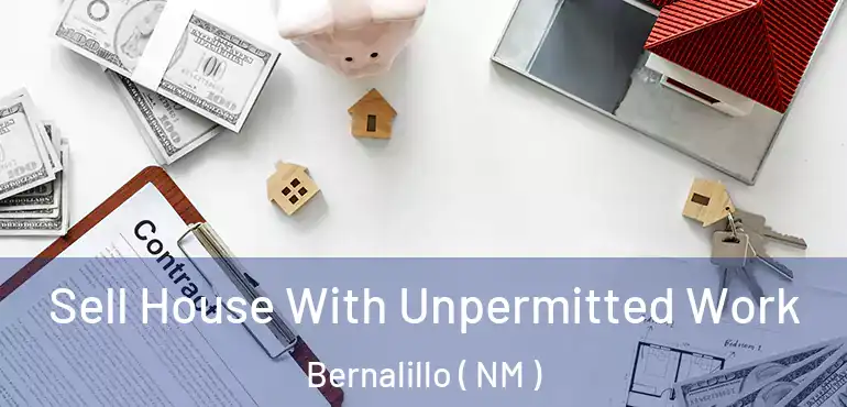  Sell House With Unpermitted Work Bernalillo ( NM )