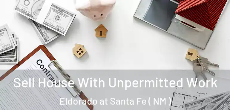 Sell House With Unpermitted Work Eldorado at Santa Fe ( NM )