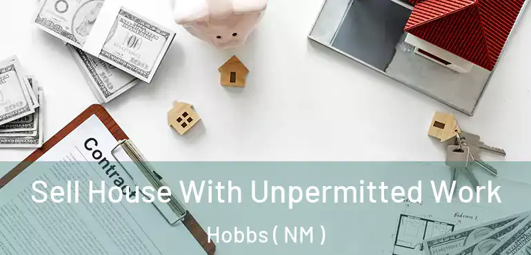 Sell House With Unpermitted Work Hobbs ( NM )