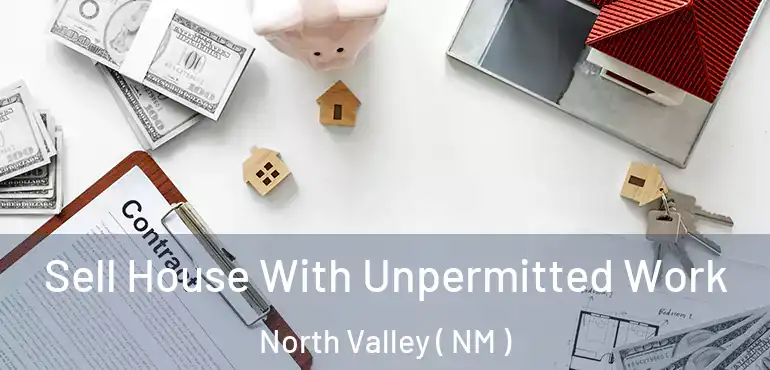  Sell House With Unpermitted Work North Valley ( NM )