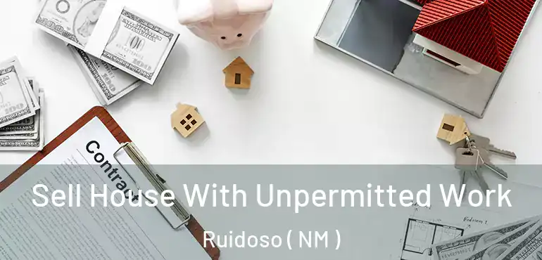  Sell House With Unpermitted Work Ruidoso ( NM )