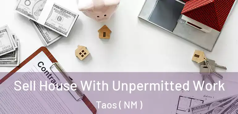  Sell House With Unpermitted Work Taos ( NM )