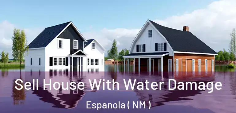  Sell House With Water Damage Espanola ( NM )