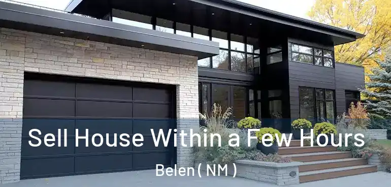  Sell House Within a Few Hours Belen ( NM )