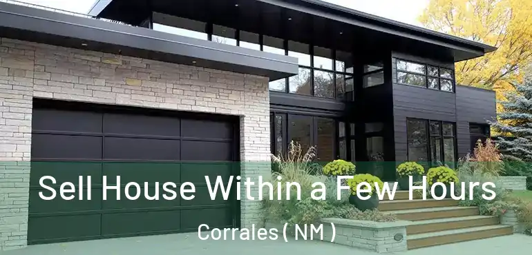  Sell House Within a Few Hours Corrales ( NM )