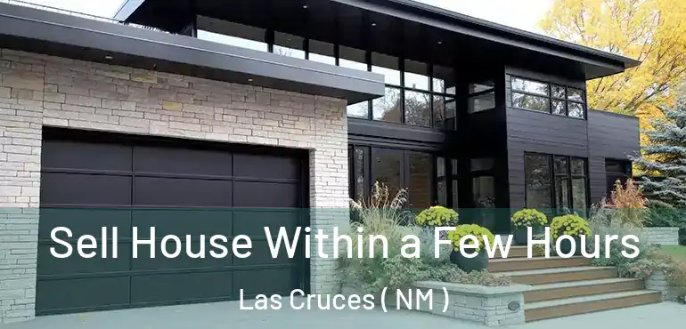  Sell House Within a Few Hours Las Cruces ( NM )