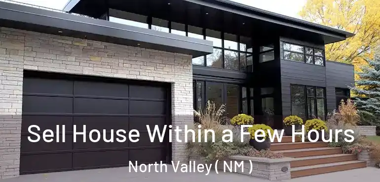  Sell House Within a Few Hours North Valley ( NM )