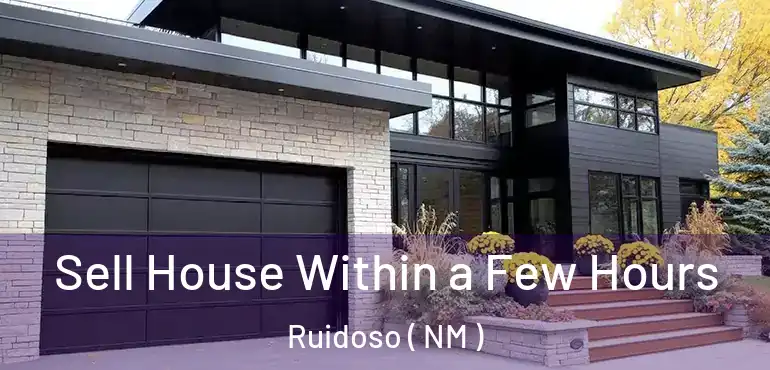  Sell House Within a Few Hours Ruidoso ( NM )