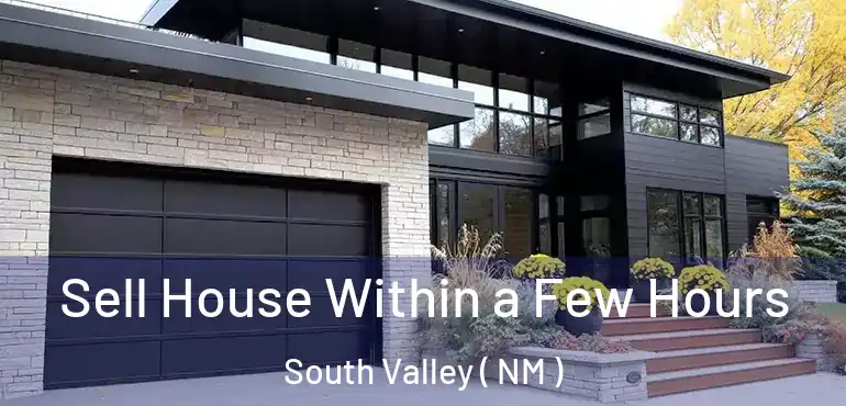  Sell House Within a Few Hours South Valley ( NM )
