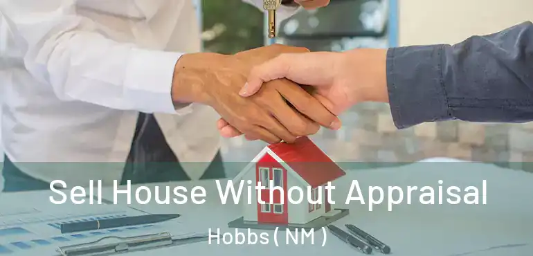  Sell House Without Appraisal Hobbs ( NM )
