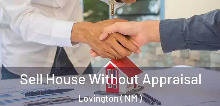  Sell House Without Appraisal Lovington ( NM )