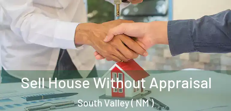  Sell House Without Appraisal South Valley ( NM )