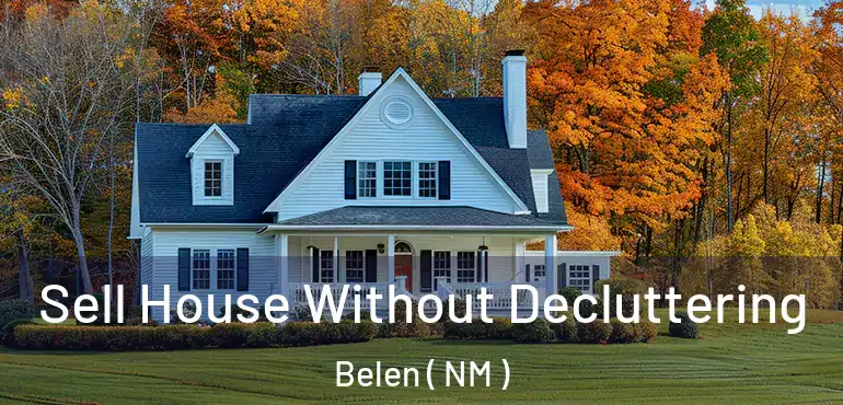  Sell House Without Decluttering Belen ( NM )