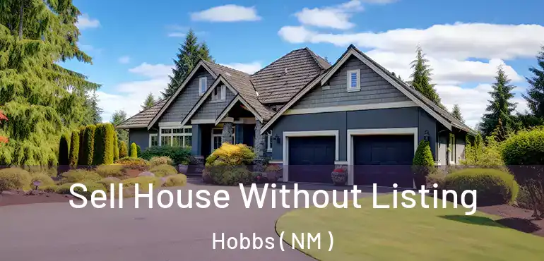  Sell House Without Listing Hobbs ( NM )