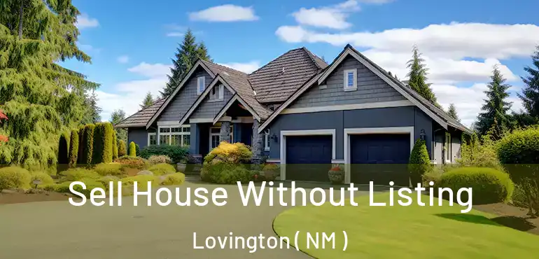  Sell House Without Listing Lovington ( NM )