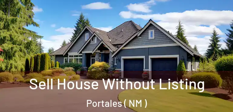  Sell House Without Listing Portales ( NM )