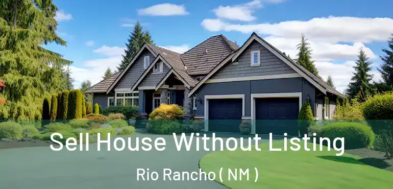  Sell House Without Listing Rio Rancho ( NM )