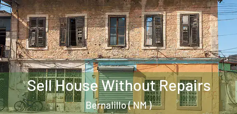  Sell House Without Repairs Bernalillo ( NM )