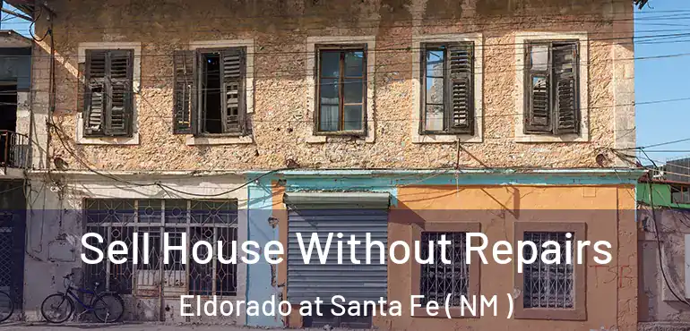  Sell House Without Repairs Eldorado at Santa Fe ( NM )