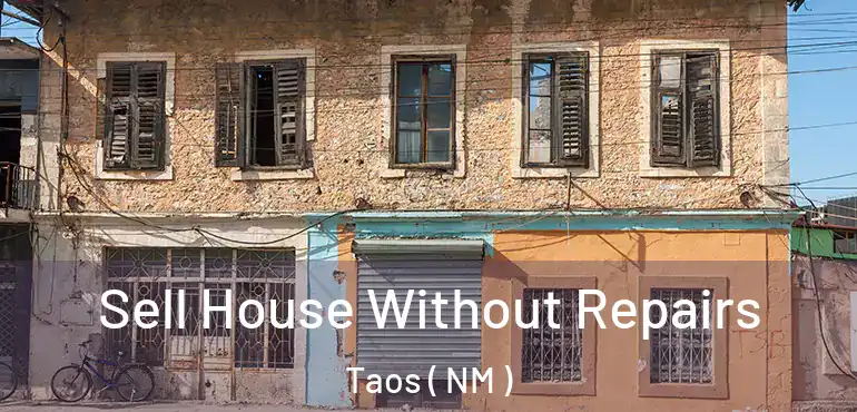  Sell House Without Repairs Taos ( NM )