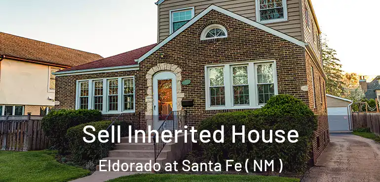  Sell Inherited House Eldorado at Santa Fe ( NM )